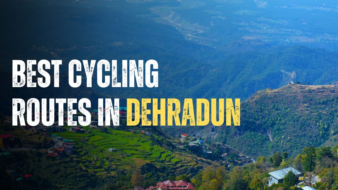 Best cycling routes in dehradun