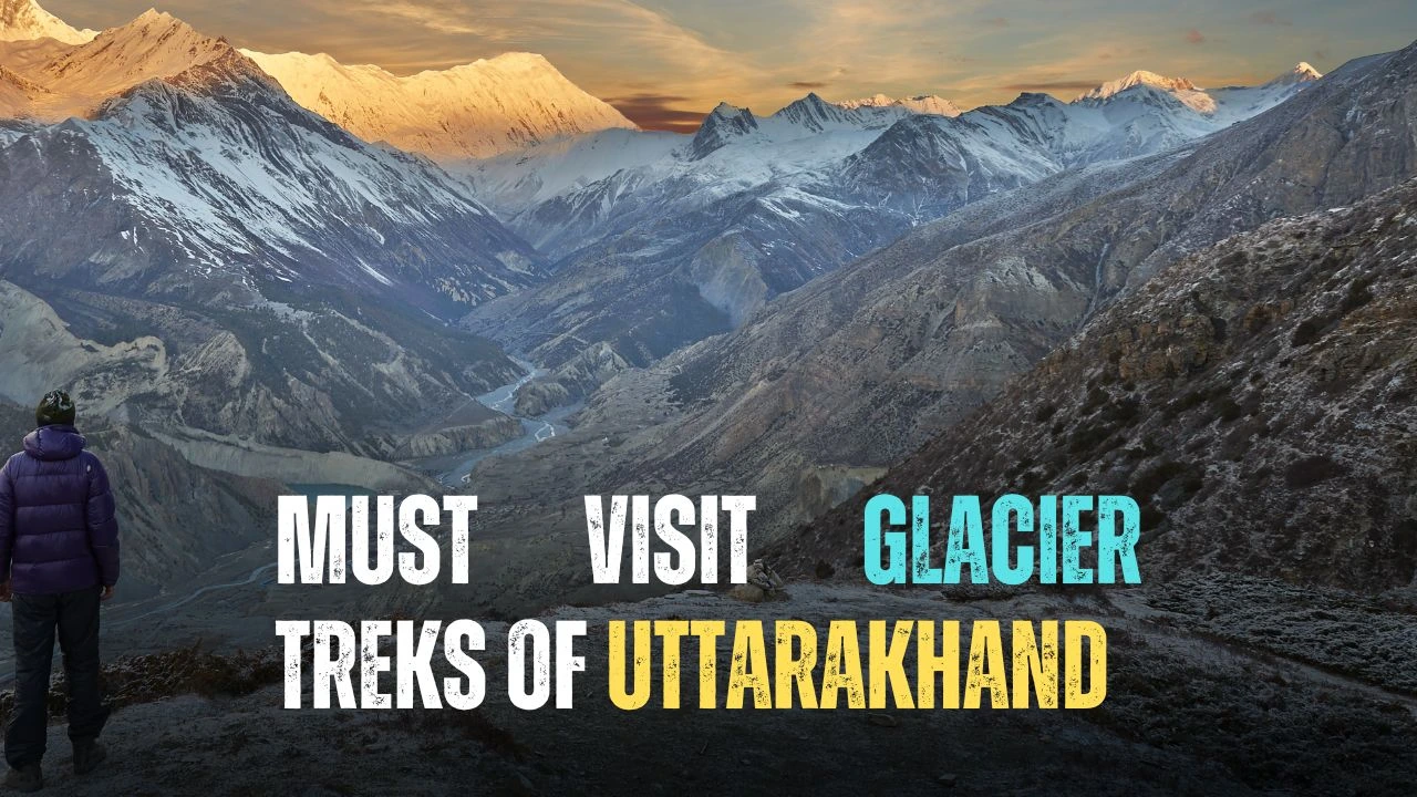 Best glacier treks of Uttarakhand