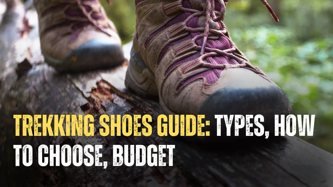 Trekking Shoes Guide Types How To Choose Budget