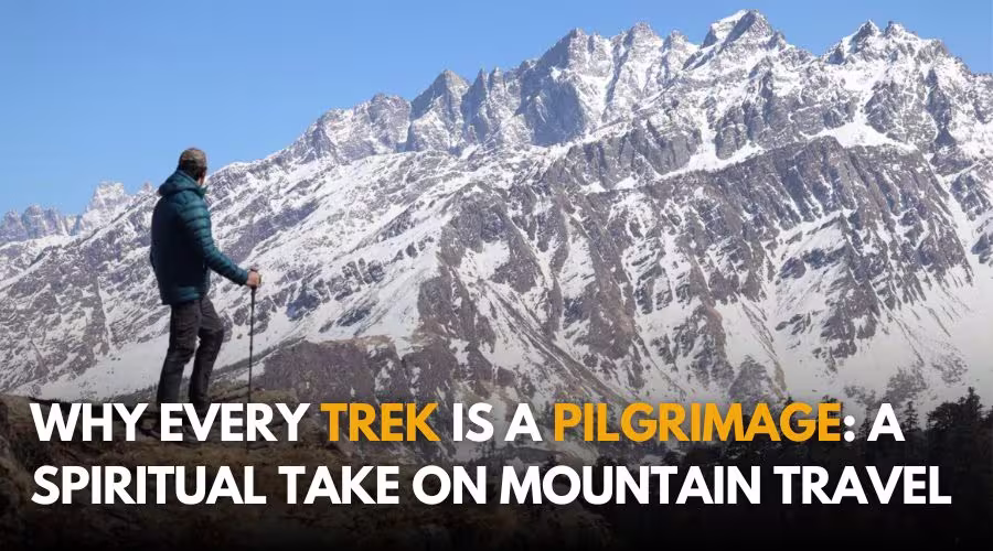 Why every trek is a spiritual journey