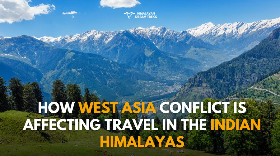 How West Asia Conflict is Affecting Travel in the Indian Himalayas