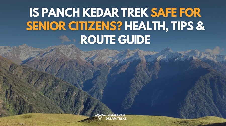 is panch kedar safe for senior citizens